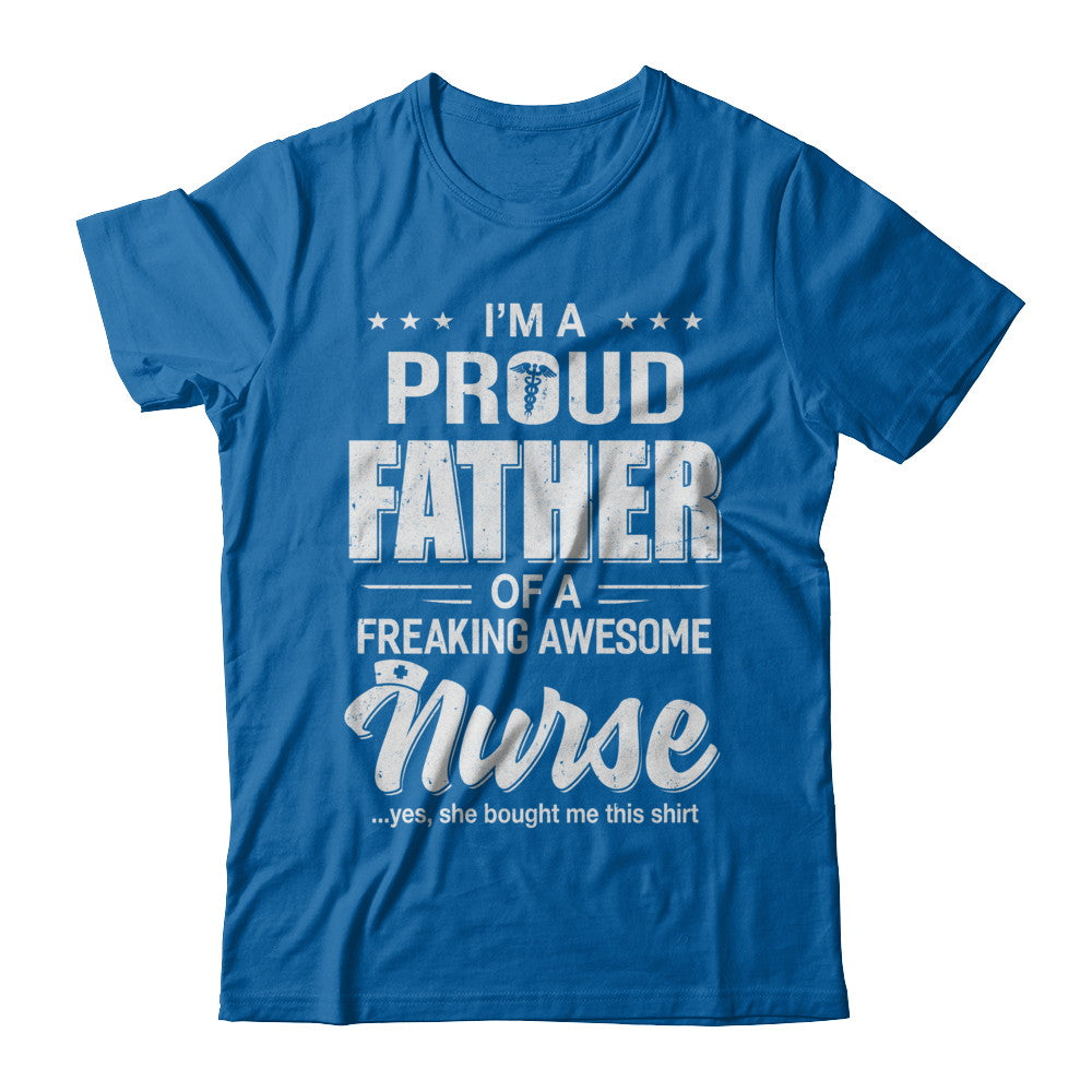 I'm A Proud Father From Awesome Nurse Daughter Dad T-Shirt & Hoodie | Teecentury.com