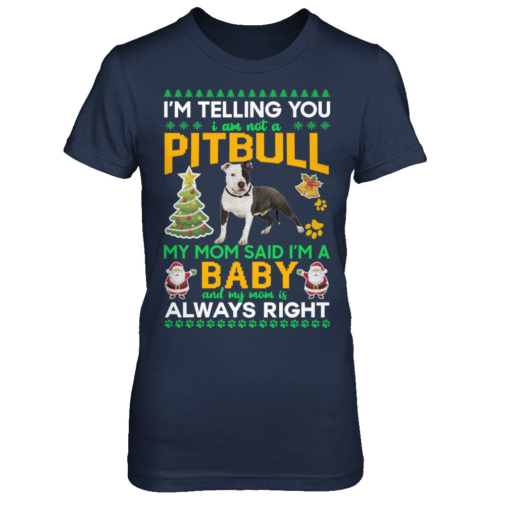I Am Not A Pitbull My Mom Said I'm A Baby T-Shirt & Sweatshirt | Teecentury.com