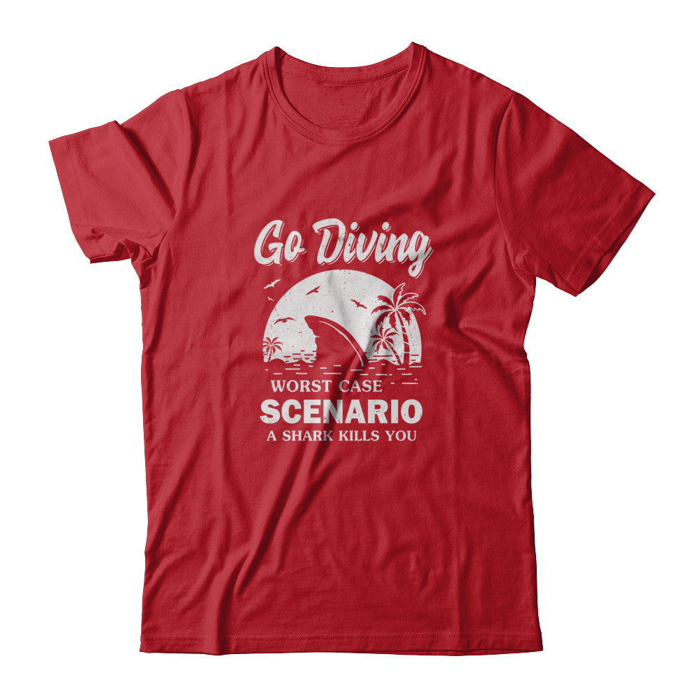 Funny Go Diving Worst Case Scenario A Shark Kills You T-Shirt & Tank Top | Teecentury.com