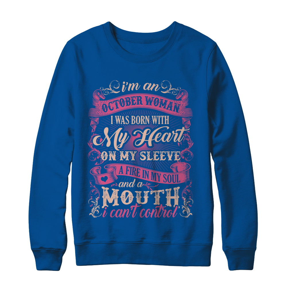 I Am An October Woman I Was Born With My Heart On My Sleeve T-Shirt & Sweatshirt | Teecentury.com