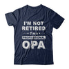 I'm Not Retired A Professional Opa Father Day Gift T-Shirt & Hoodie | Teecentury.com