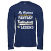 My Husband Is A Fantasy Volleyball Legend T-Shirt & Hoodie | Teecentury.com