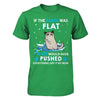 If The Earth Was Flat Cats Would Have Pushed Everything Off T-Shirt & Hoodie | Teecentury.com