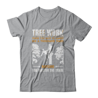 Tree Work Funny Tree Climber Pruner T-Shirt & Hoodie | Teecentury.com