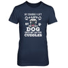 I Lift My Dog On To My Lap For Cuddles T-Shirt & Tank Top | Teecentury.com