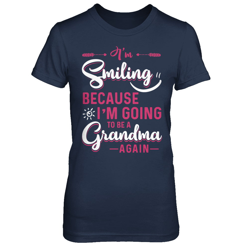 I'm Smiling Because I'm Going To Be A Grandma Again T-Shirt & Hoodie | Teecentury.com
