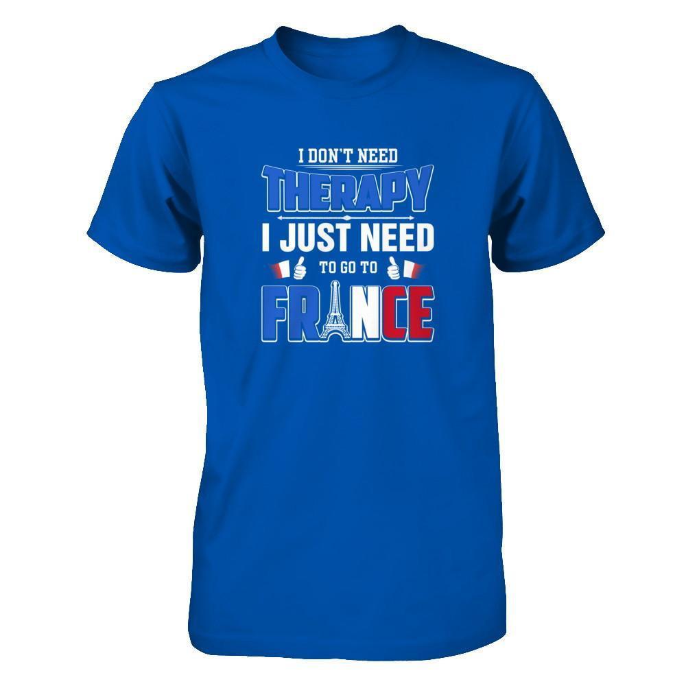 I Don't Need Therapy Love France T-Shirt & Tank Top | Teecentury.com