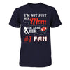 I'm Not Just Her Mom I'm Also Her Fan Football Mom T-Shirt & Hoodie | Teecentury.com