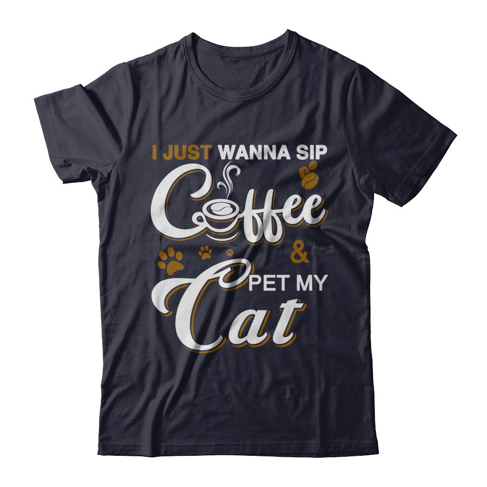 I Just Wanna Sip Coffee And Pet My Cat T-Shirt & Hoodie | Teecentury.com