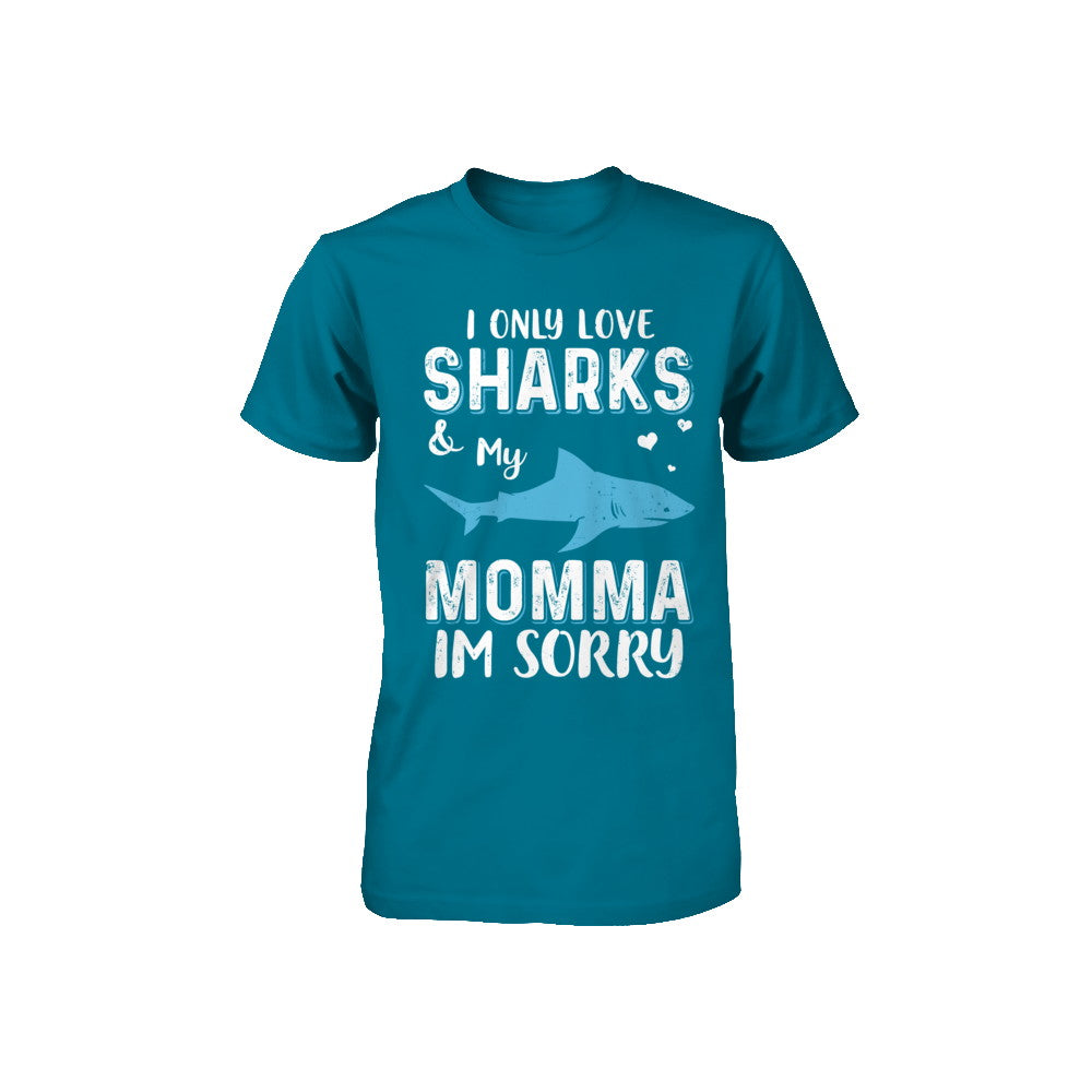 I Only Love Sharks And My Momma I'm Sorry Youth Youth Shirt | Teecentury.com