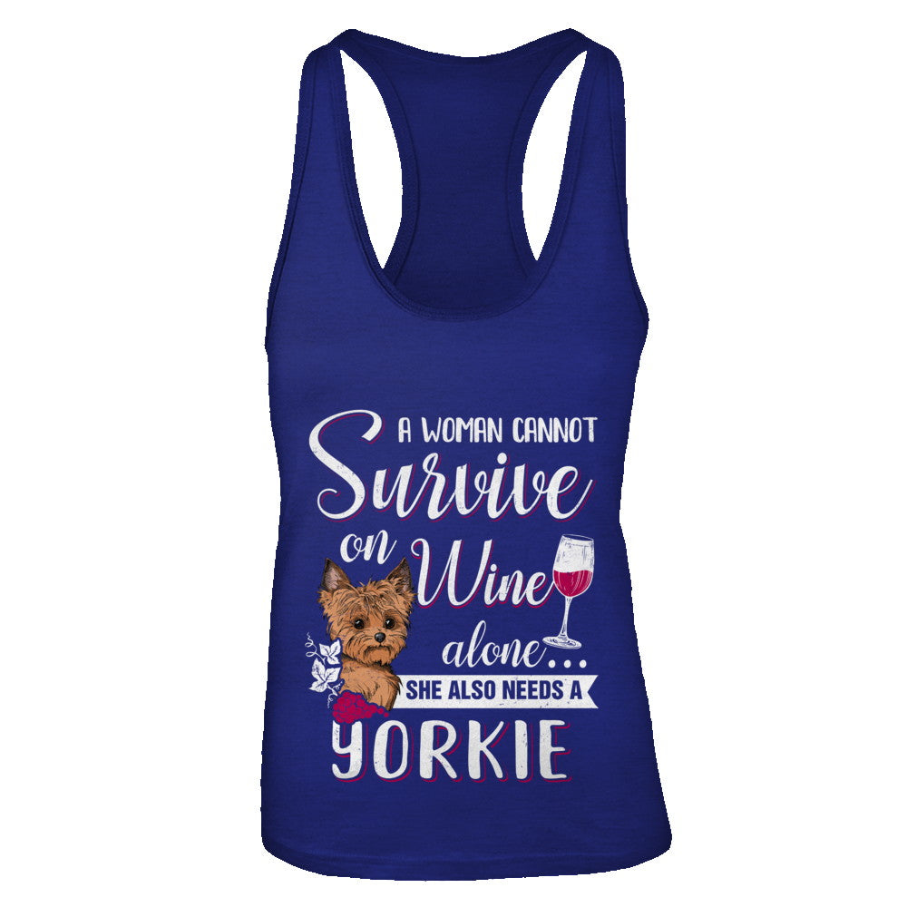 A Woman Can't Survive On Wine Alone Yorkie Dog T-Shirt & Tank Top | Teecentury.com