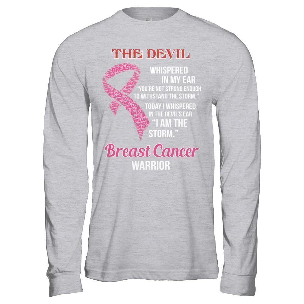 Breast Cancer Warrior I Whispered In The Devil's Ear I Am The Storm T-Shirt & Hoodie | Teecentury.com