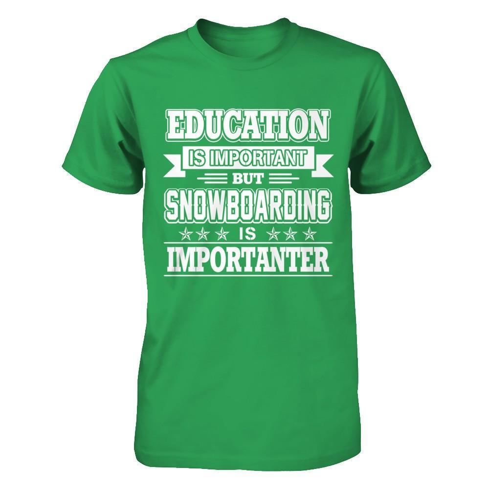 Education Is Important But Snowboarding Is Importanter T-Shirt & Hoodie | Teecentury.com