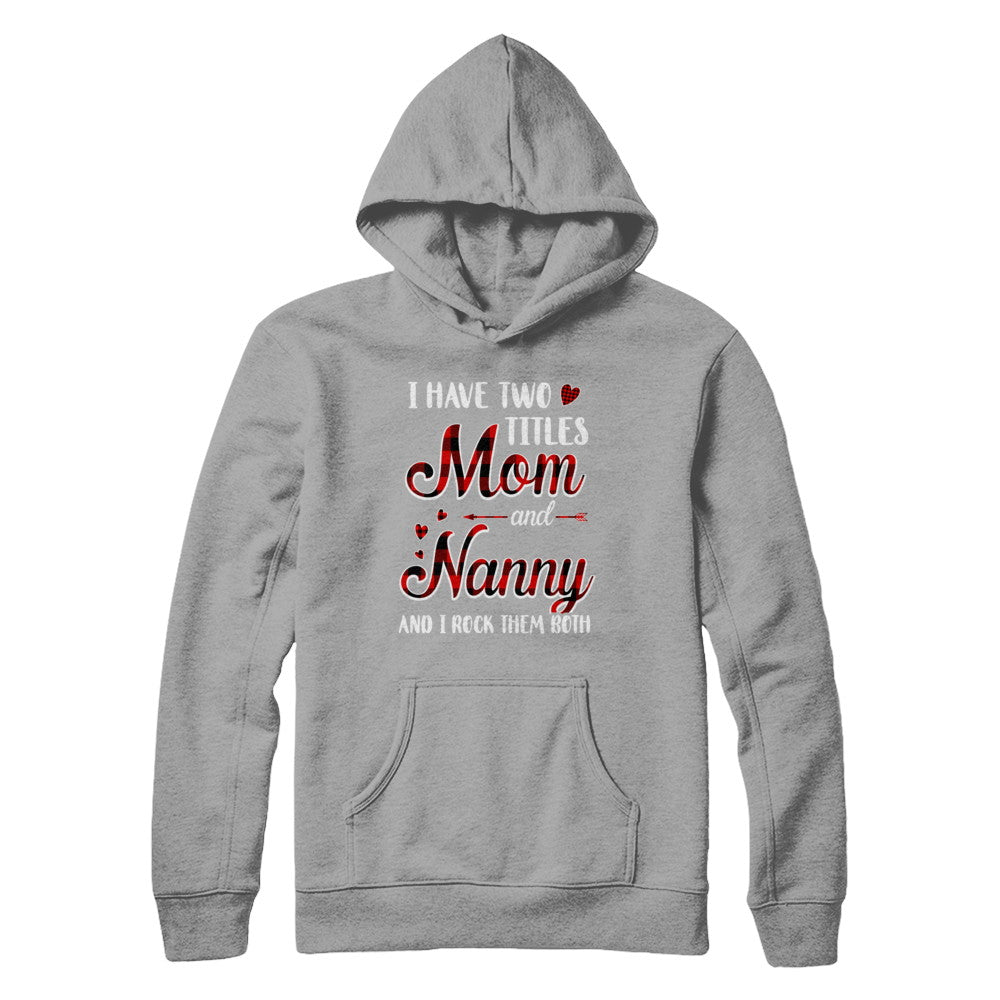 Red Plaid I Have Two Titles Mom And Nanny T-Shirt & Hoodie | Teecentury.com