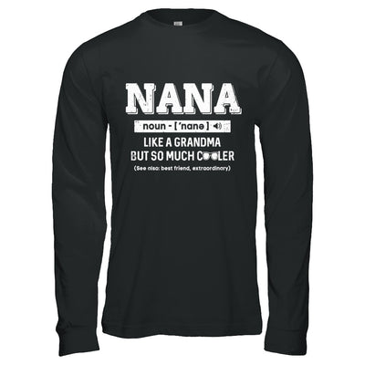 Nana Like A Grandma Only Cooler Mothers Day Gift T-Shirt & Hoodie | Teecentury.com