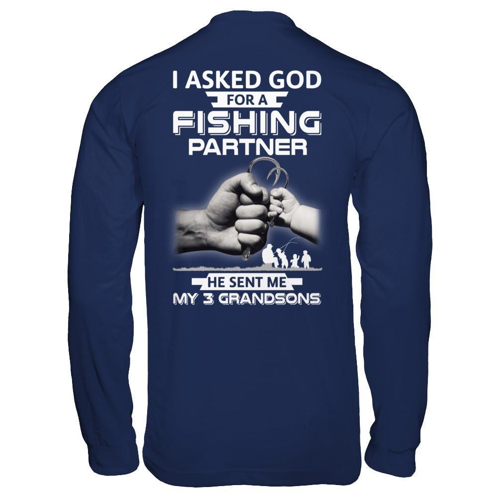 I Asked God For A Fishing Partner He Sent Me My Three Grandsons T-Shirt & Hoodie | Teecentury.com