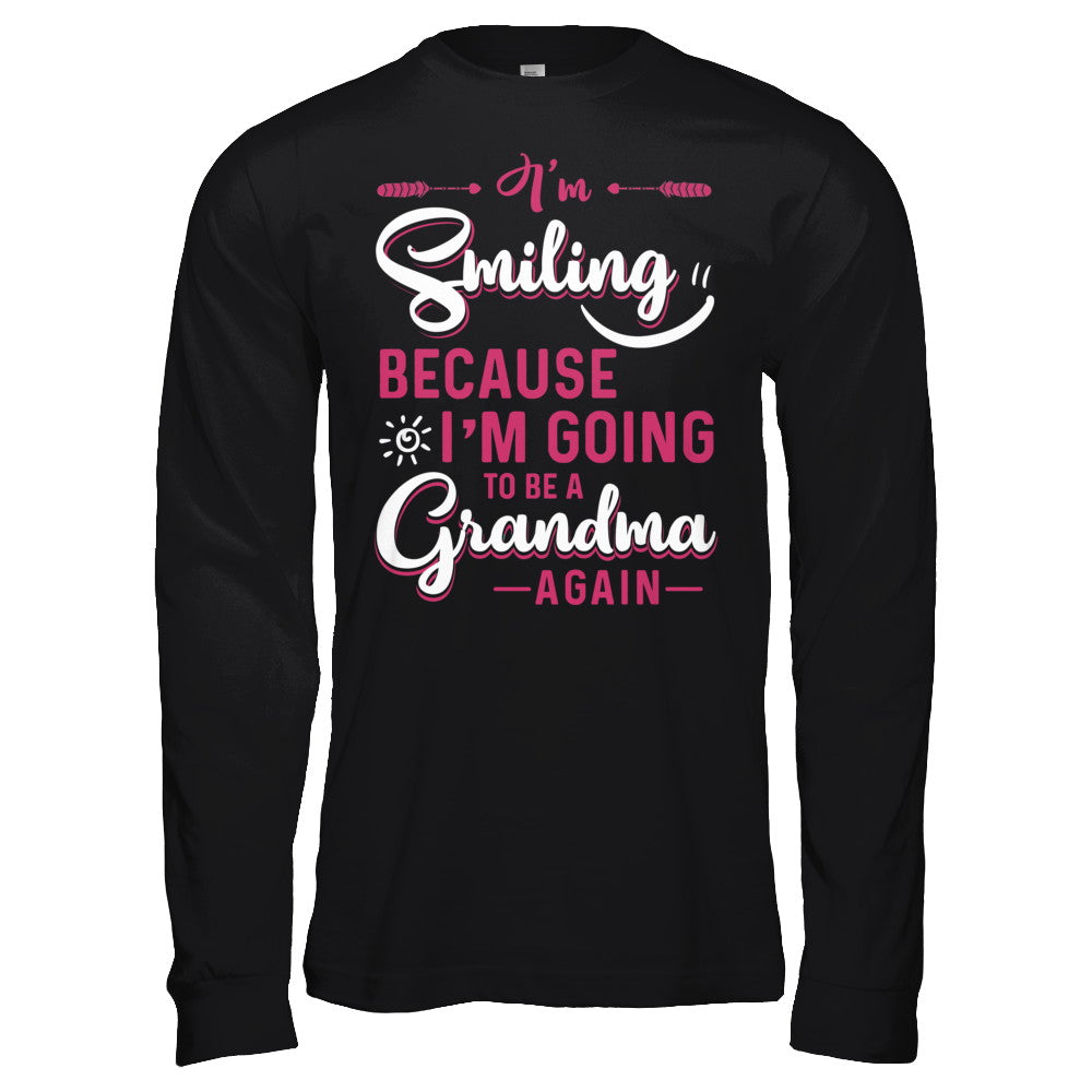 I'm Smiling Because I'm Going To Be A Grandma Again T-Shirt & Hoodie | Teecentury.com