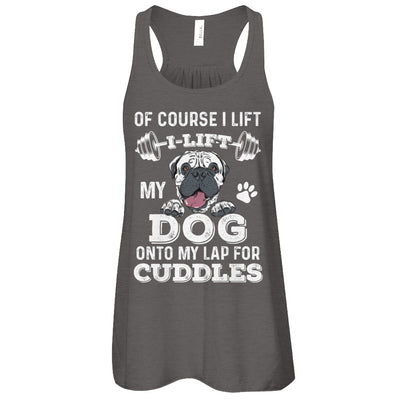 I Lift My Dog On To My Lap For Cuddles T-Shirt & Tank Top | Teecentury.com