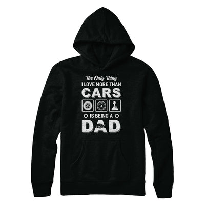 The Only Thing I Love More Than Cars Is Being A Dad T-Shirt & Hoodie | Teecentury.com