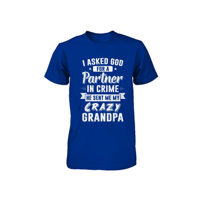 I Asked God For A Partner In Crime He Sent Me Crazy Grandpa Youth Youth Shirt | Teecentury.com