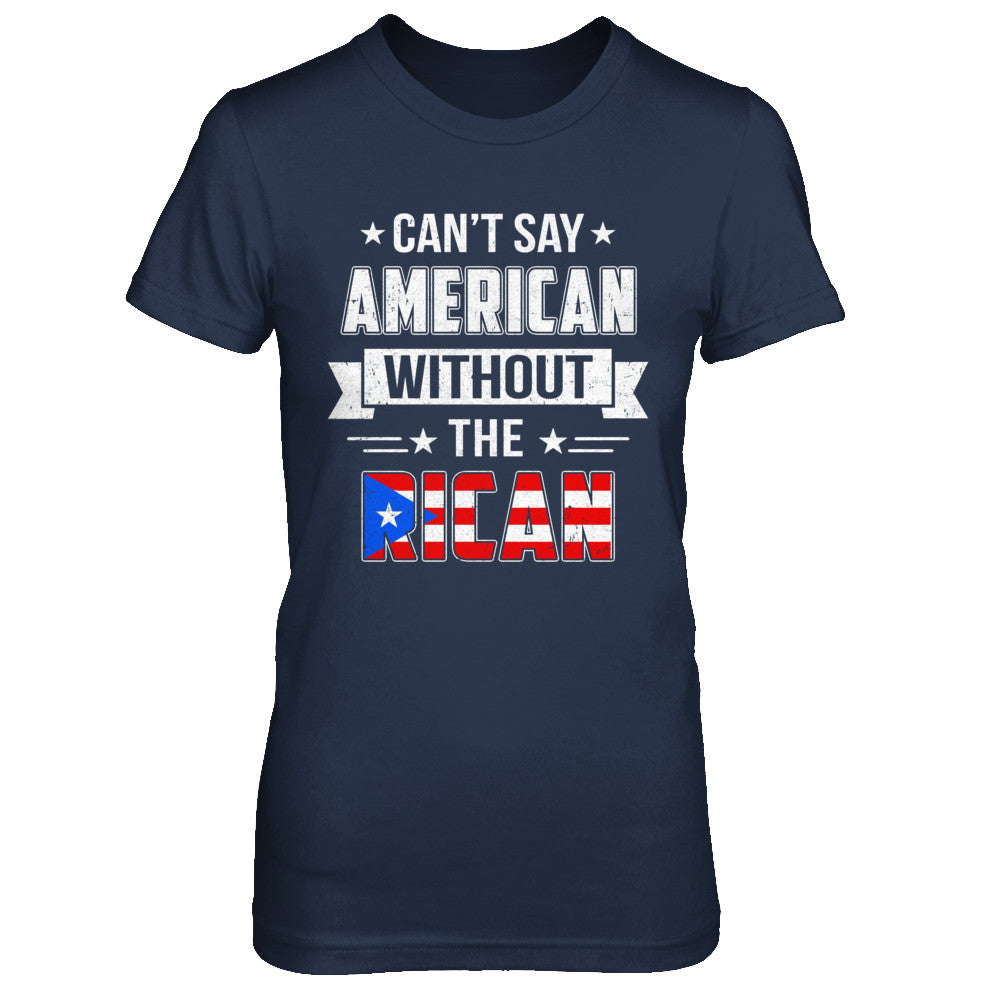 Can't Say American Without The Rican T-Shirt & Hoodie | Teecentury.com