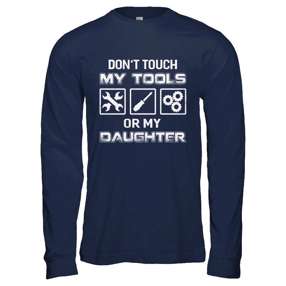 Don't Touch My Tools Or My Daughter Funny Mechanic T-Shirt & Hoodie | Teecentury.com