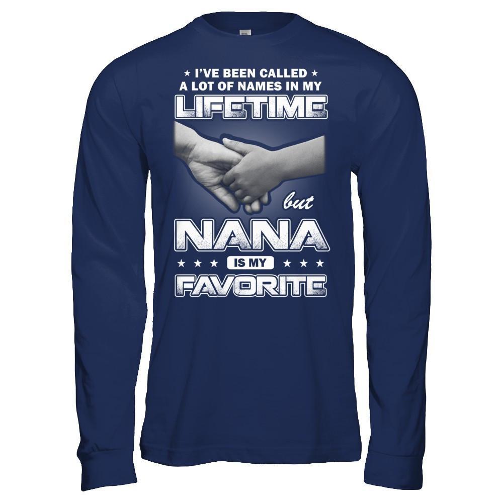 I've Been Called A Lot Of Names But Nana Is My Favorite T-Shirt & Hoodie | Teecentury.com