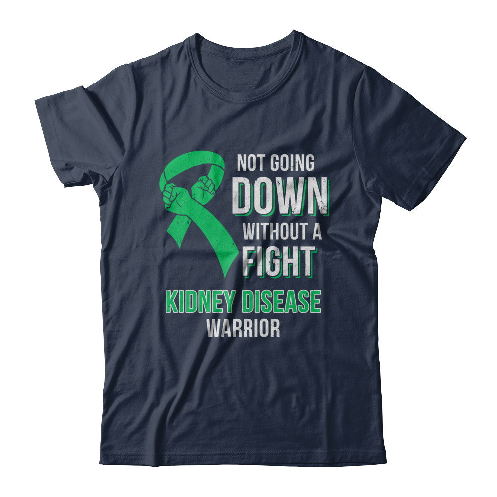 Not Going Down Without A Fight Kidney Disease Warrior T-Shirt & Hoodie | Teecentury.com