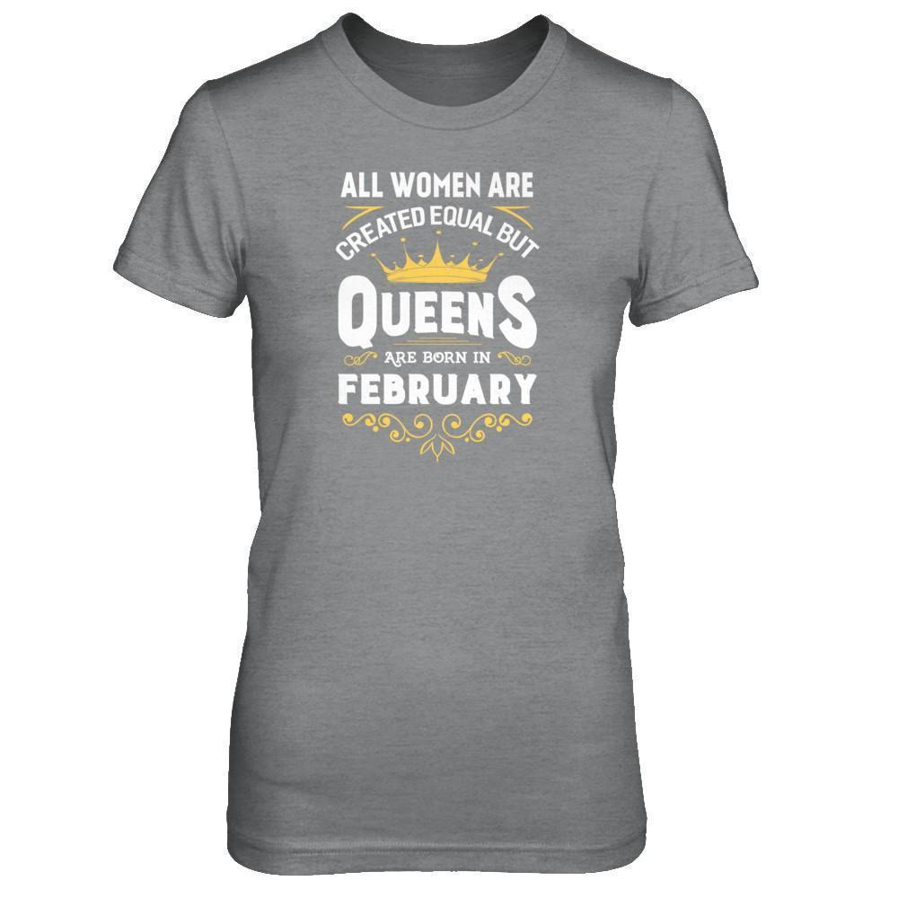 All Women Are Created Equal But Queens Are Born In February T-Shirt & Tank Top | Teecentury.com