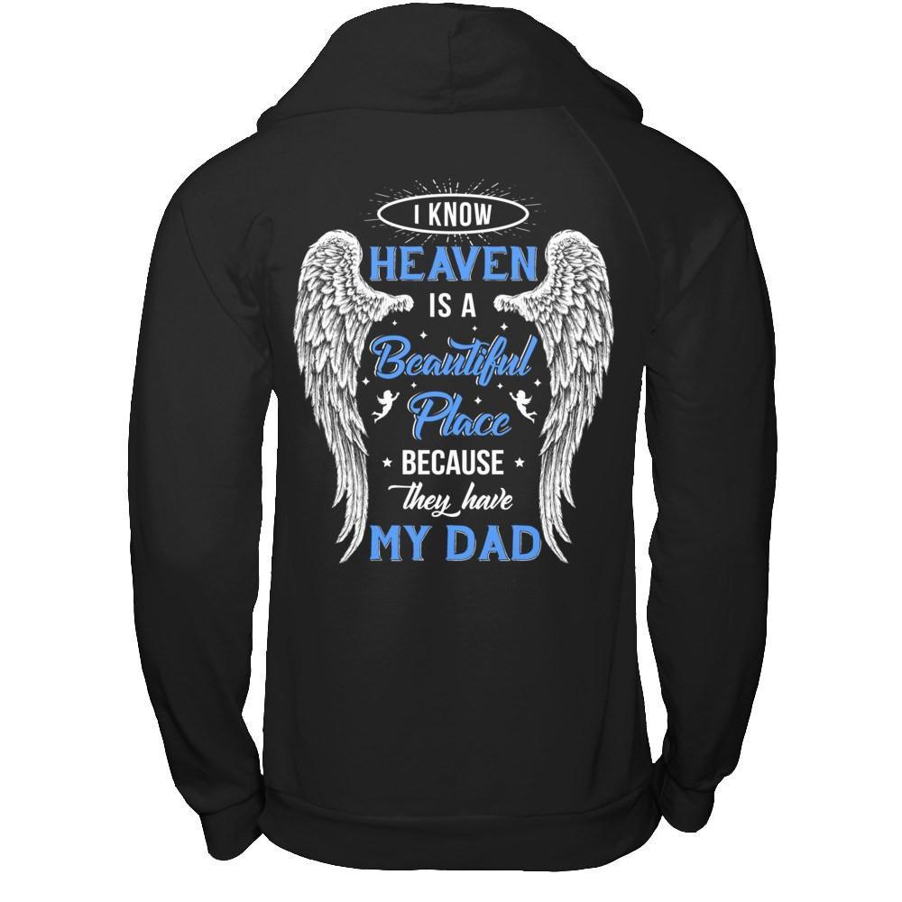 I Know Heaven Is A Beautiful Place Because They Have My Dad T-Shirt & Hoodie | Teecentury.com