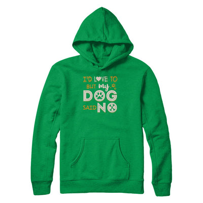 I'd Love To But My Dog Said No T-Shirt & Tank Top | Teecentury.com