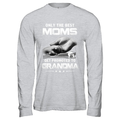 The Best Moms Get Promoted To Grandma Mothers Day T-Shirt & Hoodie | Teecentury.com