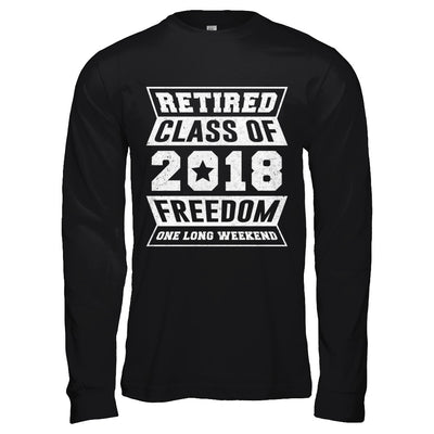 Retired 2018 Funny Retirement T-Shirt & Hoodie | Teecentury.com