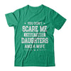 You Don't Scare Me I Have Three Daughters And A Wife Fathers Day T-Shirt & Hoodie | Teecentury.com