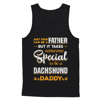 It Takes Someone To Be A Dachshund Daddy T-Shirt & Hoodie | Teecentury.com