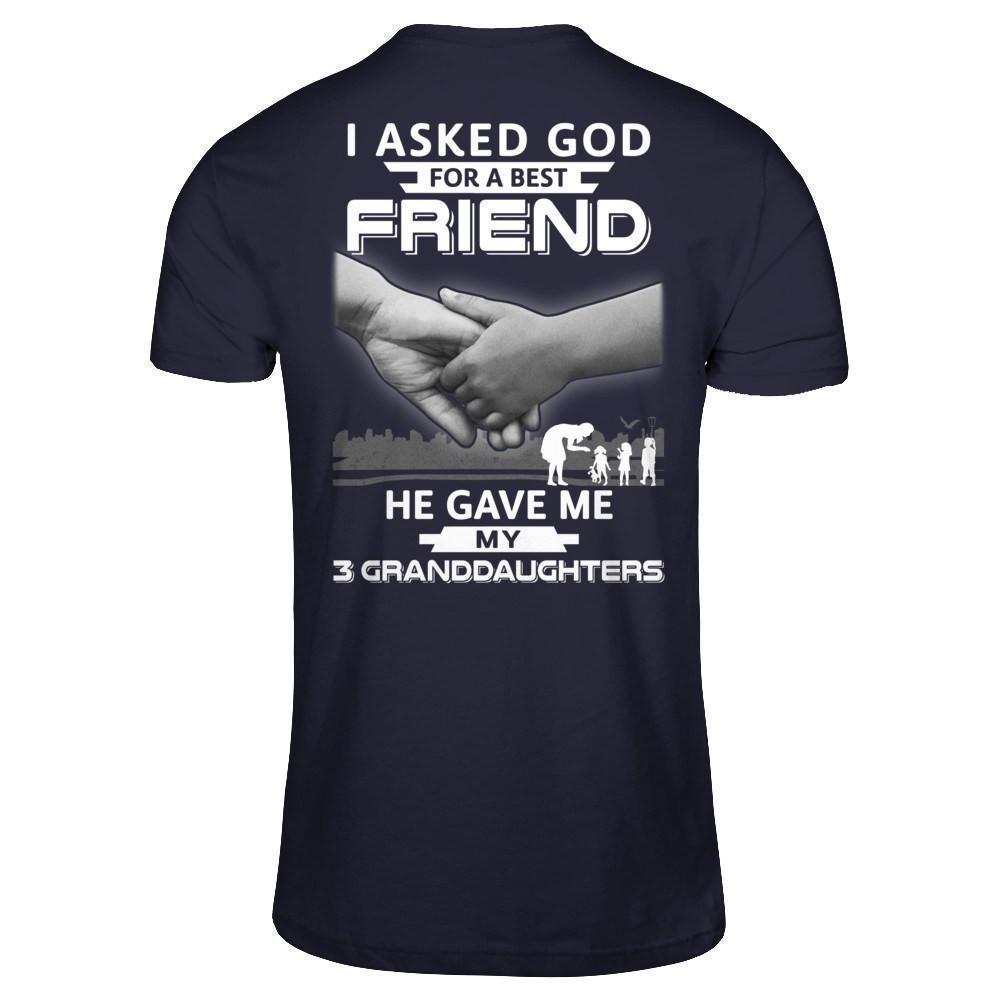 I Asked God For A Best Friend He Gave Me My Three Granddaughters T-Shirt & Hoodie | Teecentury.com