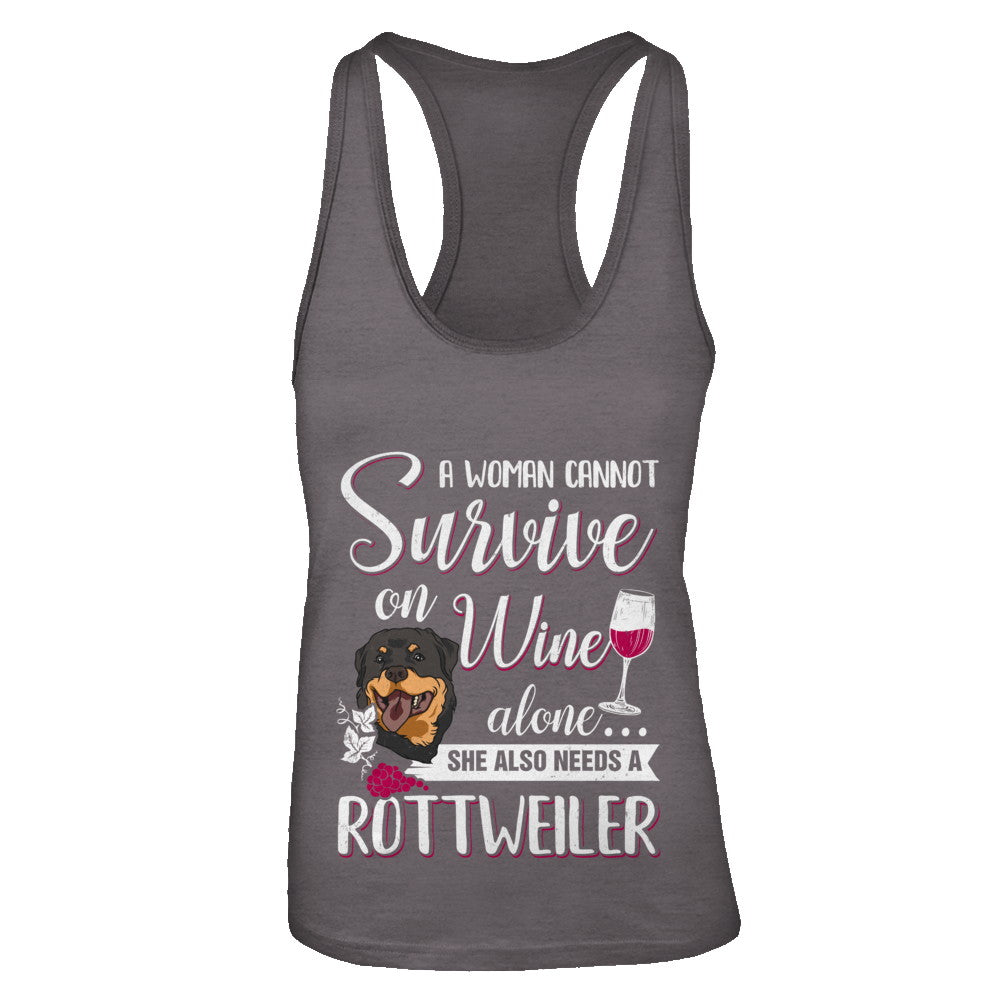 A Woman Can't Survive On Wine Alone Rottweiler Dog T-Shirt & Tank Top | Teecentury.com