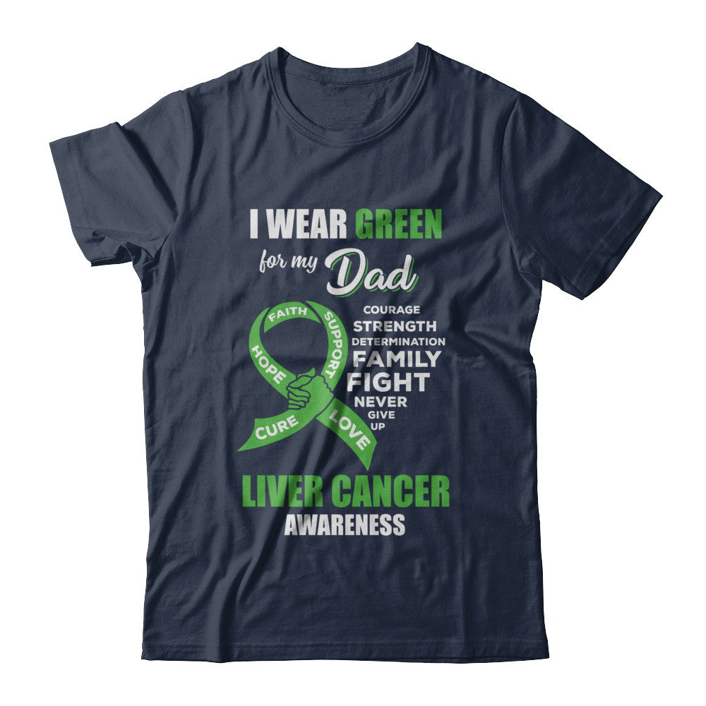 Liver Cancer I Wear Green For My Dad Son Daughter T-Shirt & Hoodie | Teecentury.com