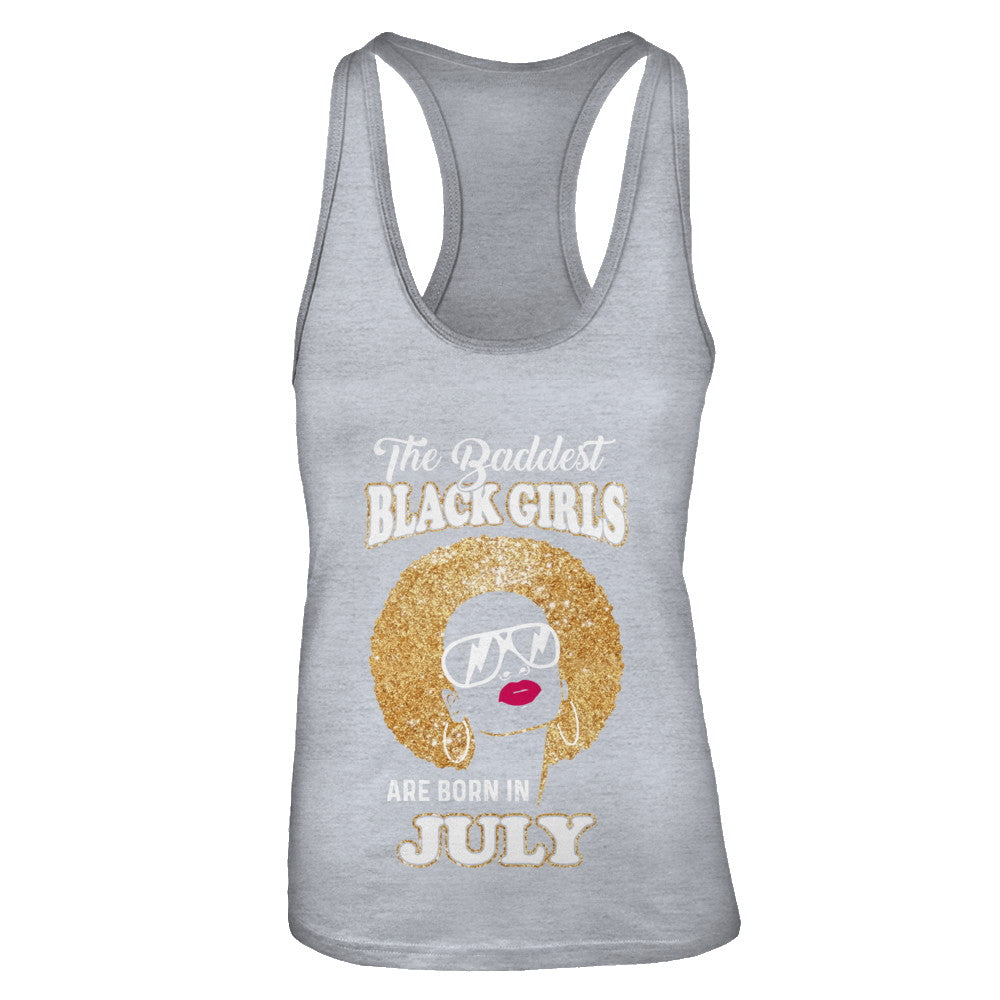 Baddest Black Girls Are Born In July Birthday T-Shirt & Tank Top | Teecentury.com