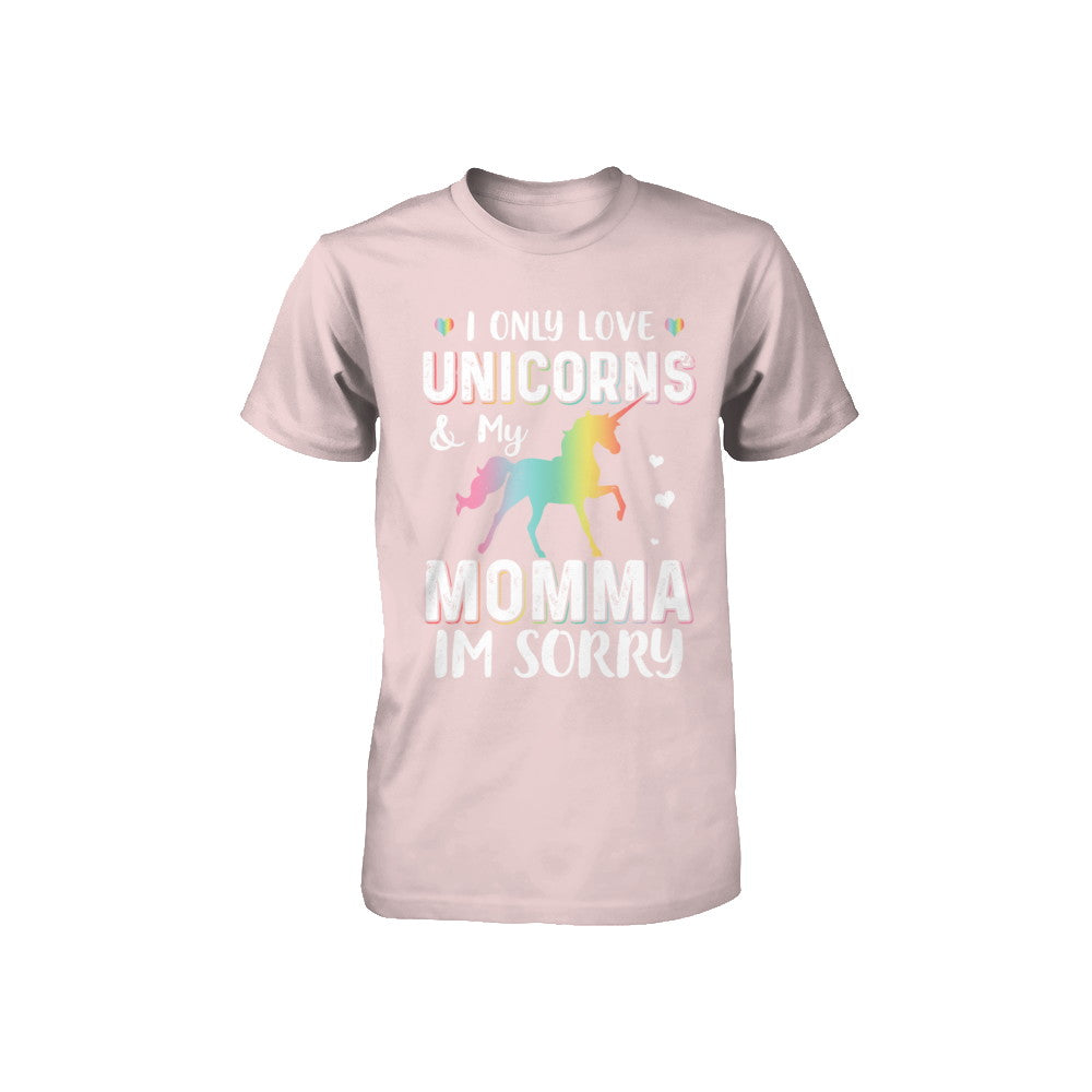 I Only Love Unicorns And My Momma I'm Sorry Youth Youth Shirt | Teecentury.com