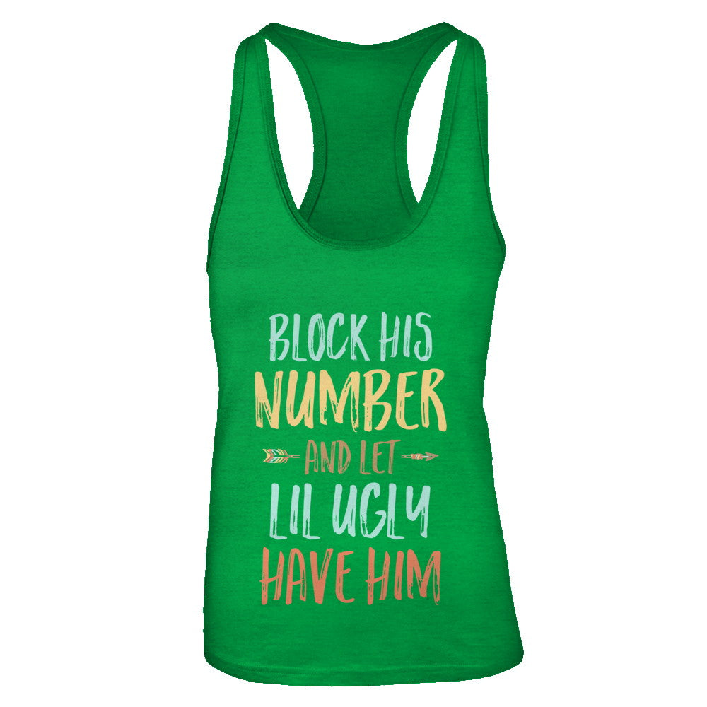 Block His Number And Let Lil Ugly Have Him T-Shirt & Tank Top | Teecentury.com