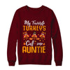 My Favorites Turkeys Call Me Auntie Thanksgiving Day T-Shirt & Sweatshirt | Teecentury.com