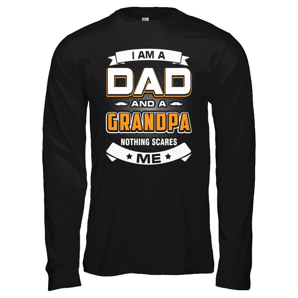 I Am A Dad And A Grandpa Nothing Scares Me T-Shirt & Hoodie | Teecentury.com