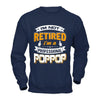 I'm Not Retired I'm A Professional Poppop T-Shirt & Hoodie | Teecentury.com