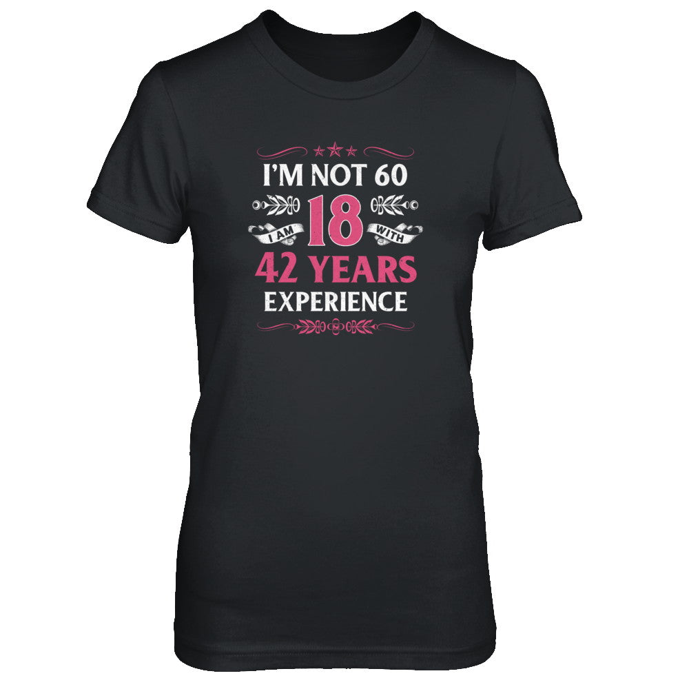 I'm Not 60 I Am 18 Years Old 1962 60th Birthday Gift T-Shirt & Tank Top | Teecentury.com