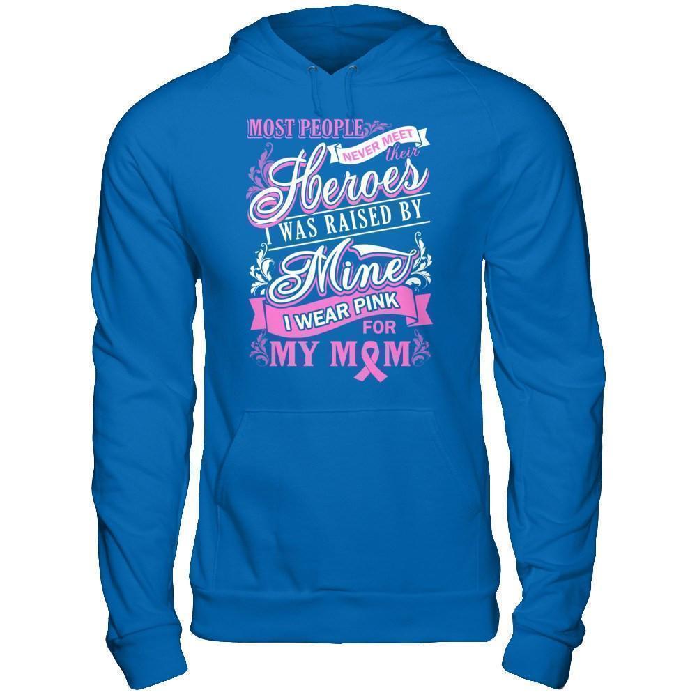 I Was Raised By Mine I Wear Pink For My Mom T-Shirt & Hoodie | Teecentury.com