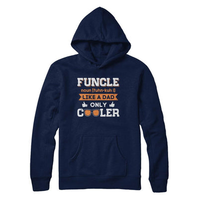 Funcle Funny Uncle Like A Dad Only Cooler Definition T-Shirt & Sweatshirt | Teecentury.com