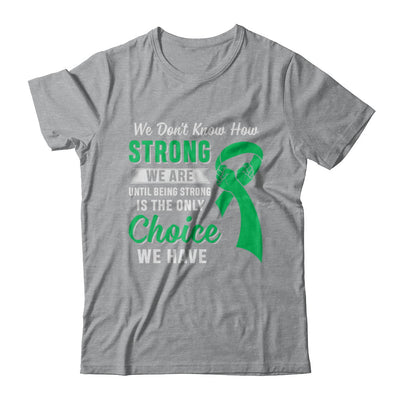 Being Strong Choice Lymphoma Kidney Disease Liver Cancer T-Shirt & Hoodie | Teecentury.com