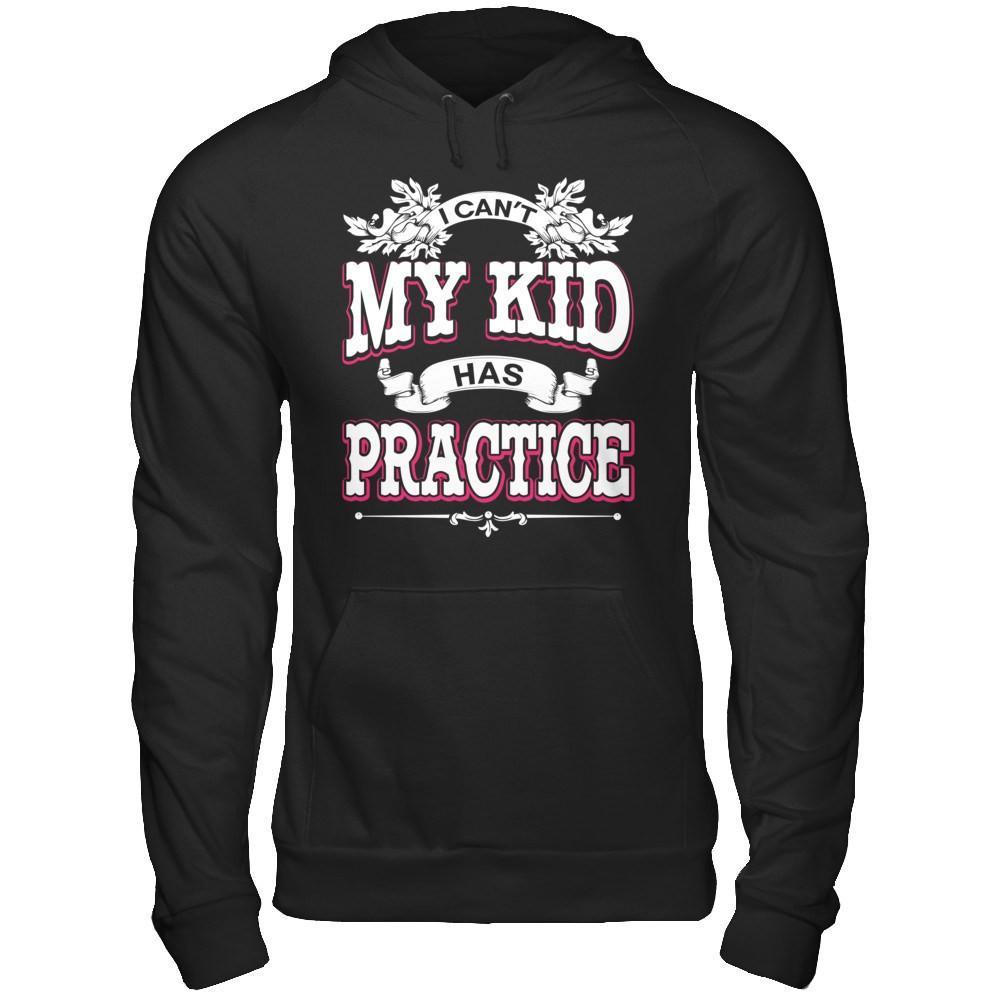 I Can't My Kid Has Practice T-Shirt & Hoodie | Teecentury.com