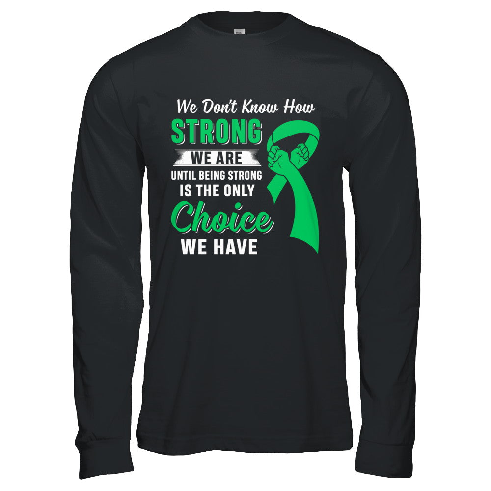 Being Strong Choice Lymphoma Kidney Disease Liver Cancer T-Shirt & Hoodie | Teecentury.com